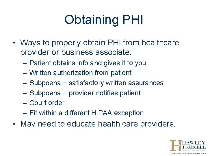 Obtaining PHI • Ways to properly obtain PHI from healthcare provider or business associate: