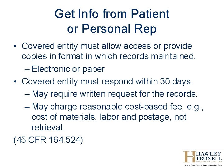 Get Info from Patient or Personal Rep • Covered entity must allow access or