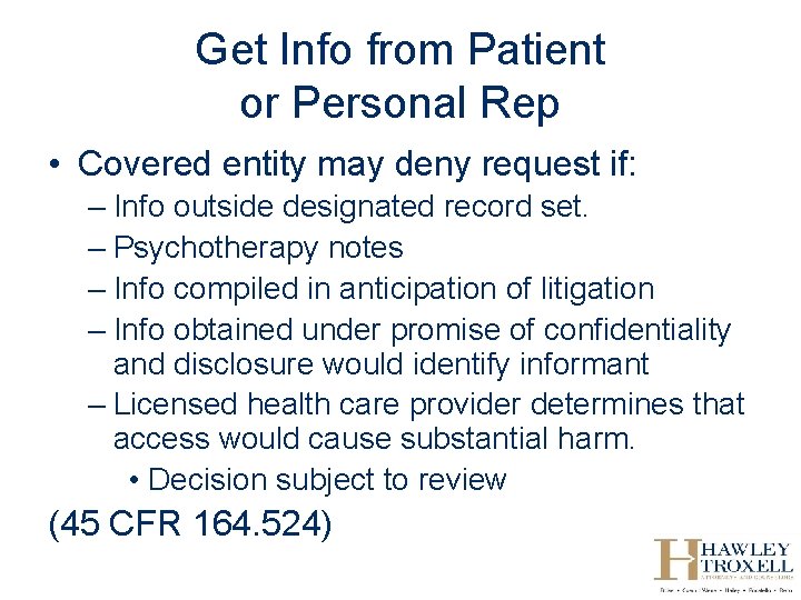 Get Info from Patient or Personal Rep • Covered entity may deny request if: