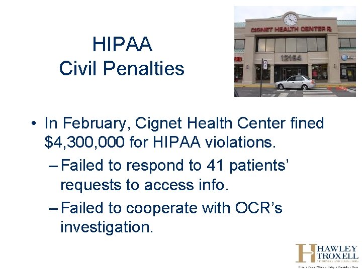 HIPAA Civil Penalties • In February, Cignet Health Center fined $4, 300, 000 for