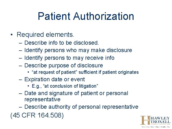 Patient Authorization • Required elements. – – Describe info to be disclosed. Identify persons