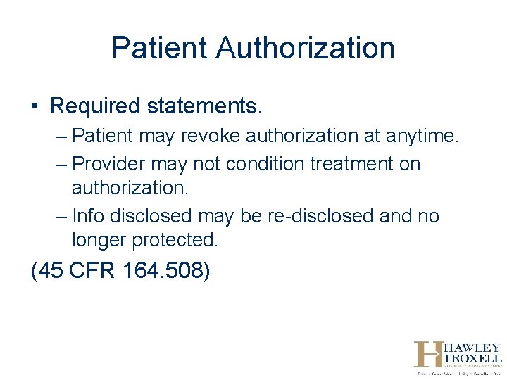 Patient Authorization • Required statements. – Patient may revoke authorization at anytime. – Provider