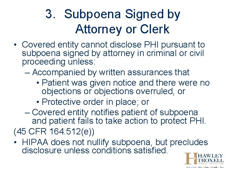 3. Subpoena Signed by Attorney or Clerk • Covered entity cannot disclose PHI pursuant