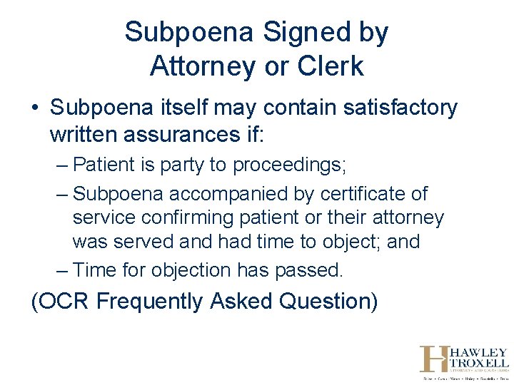 Subpoena Signed by Attorney or Clerk • Subpoena itself may contain satisfactory written assurances