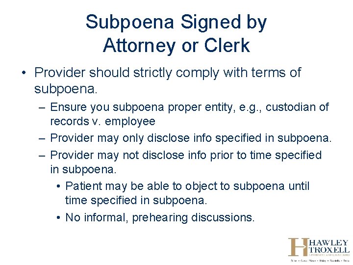 Subpoena Signed by Attorney or Clerk • Provider should strictly comply with terms of