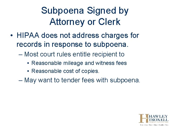 Subpoena Signed by Attorney or Clerk • HIPAA does not address charges for records