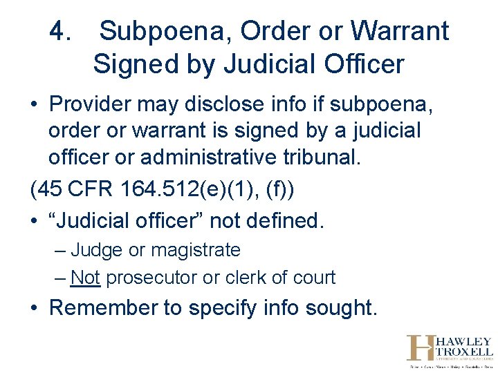 4. Subpoena, Order or Warrant Signed by Judicial Officer • Provider may disclose info