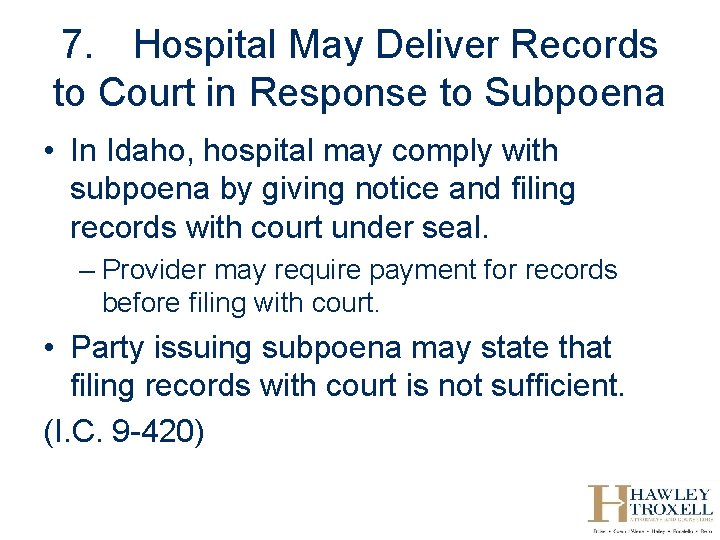 7. Hospital May Deliver Records to Court in Response to Subpoena • In Idaho,