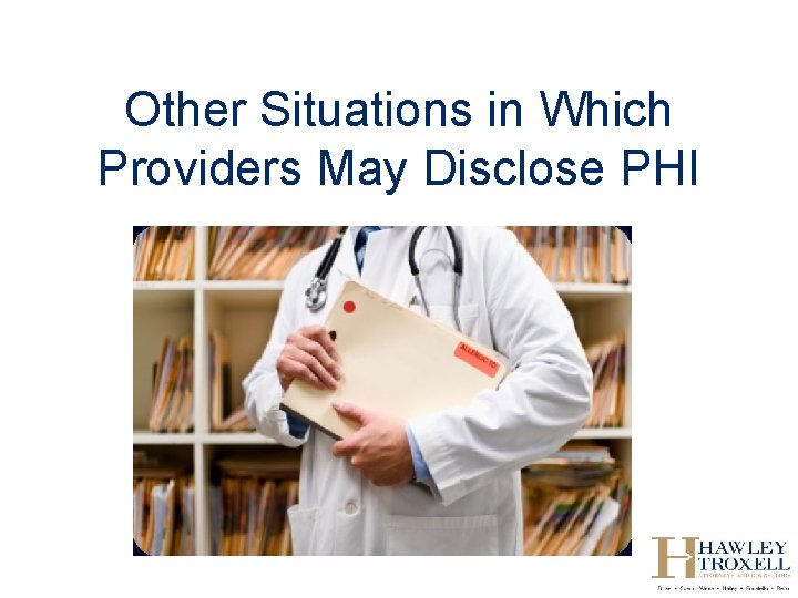 Other Situations in Which Providers May Disclose PHI 