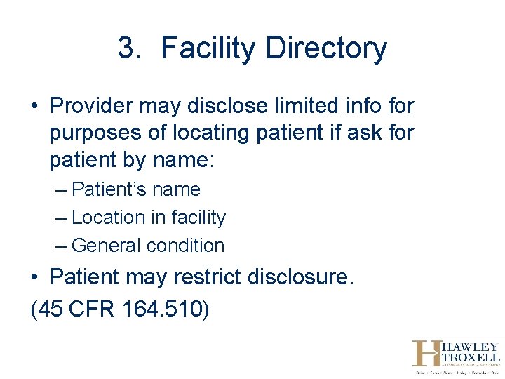 3. Facility Directory • Provider may disclose limited info for purposes of locating patient