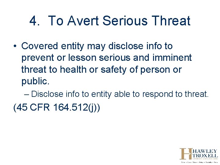 4. To Avert Serious Threat • Covered entity may disclose info to prevent or