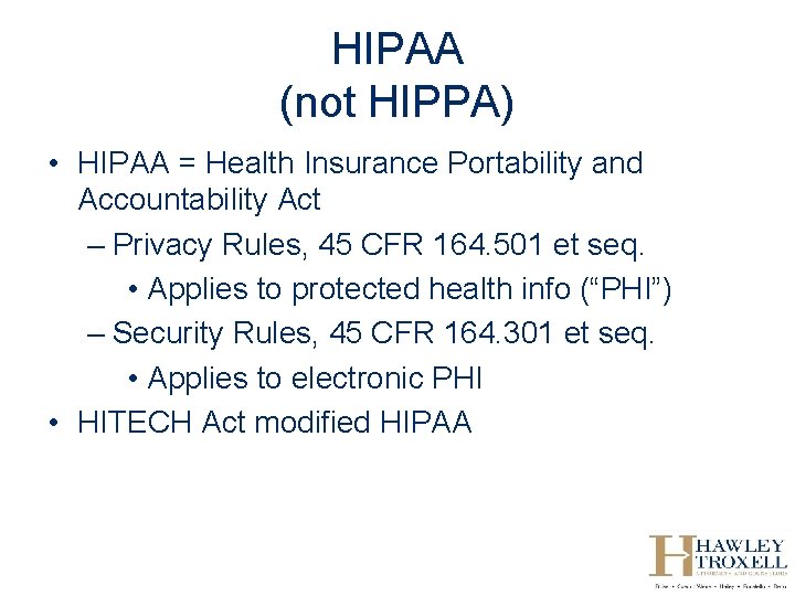 HIPAA (not HIPPA) • HIPAA = Health Insurance Portability and Accountability Act – Privacy