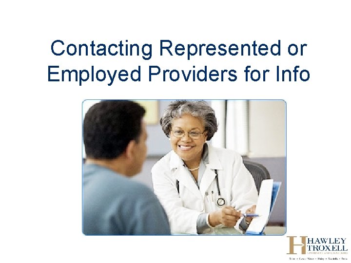 Contacting Represented or Employed Providers for Info 