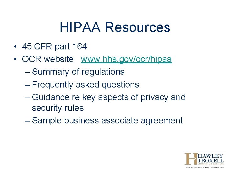 HIPAA Resources • 45 CFR part 164 • OCR website: www. hhs. gov/ocr/hipaa –