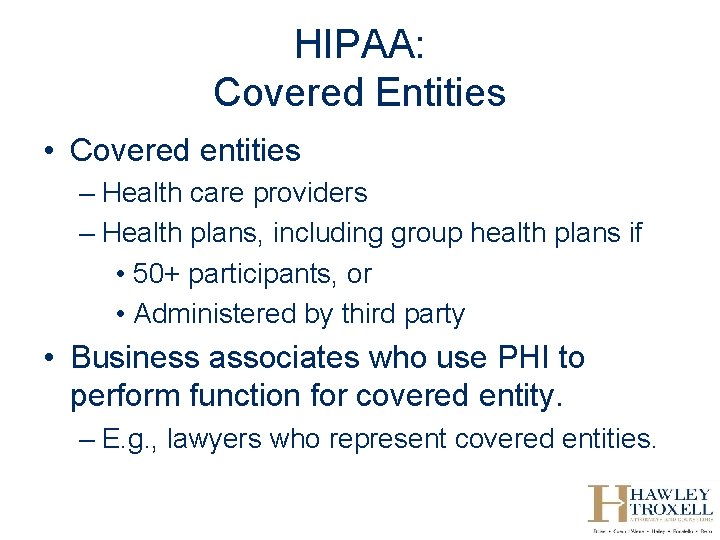 HIPAA: Covered Entities • Covered entities – Health care providers – Health plans, including