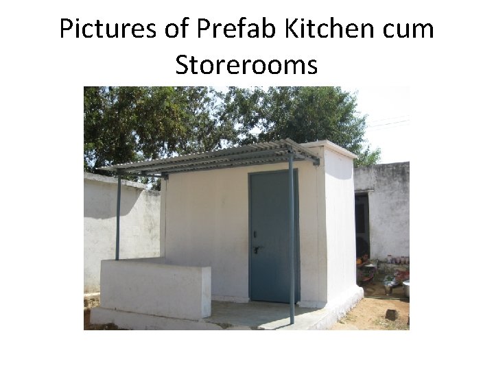 Pictures of Prefab Kitchen cum Storerooms 