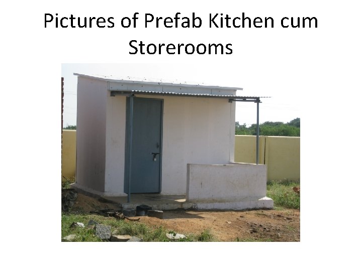 Pictures of Prefab Kitchen cum Storerooms 