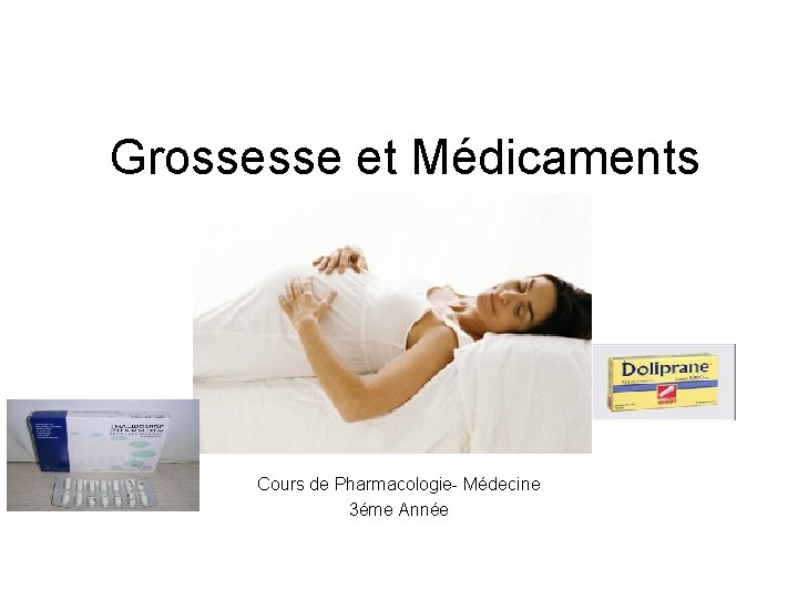 Grossesse et Médicaments Cours de Pharmacologie- Médecine 3éme Année 