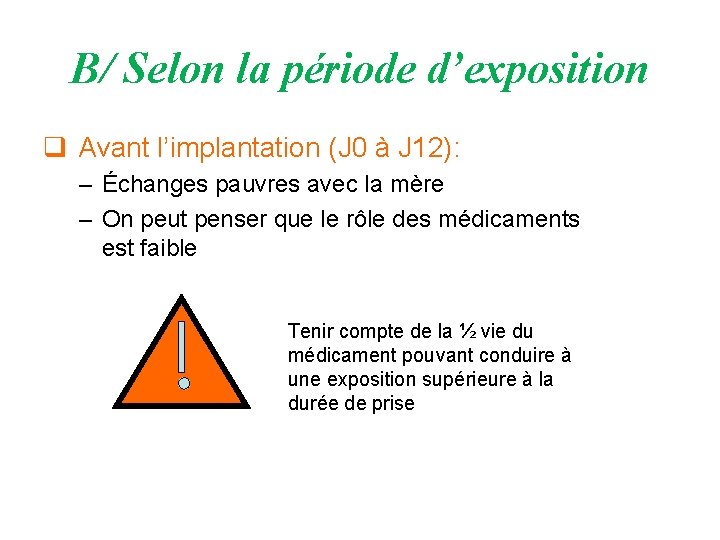 B/ Selon la période d’exposition q Avant l’implantation (J 0 à J 12): –