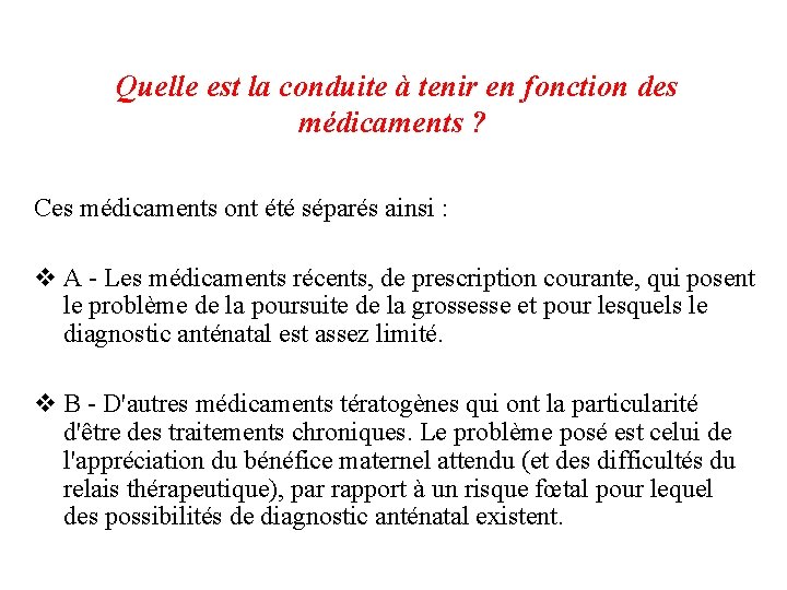 Quelle est la conduite à tenir en fonction des médicaments ? Ces médicaments ont