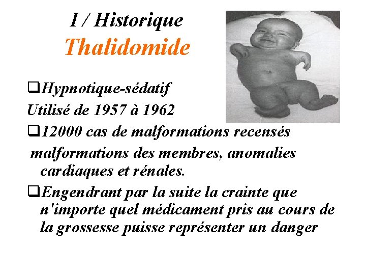I / Historique Thalidomide q. Hypnotique-sédatif Utilisé de 1957 à 1962 q 12000 cas