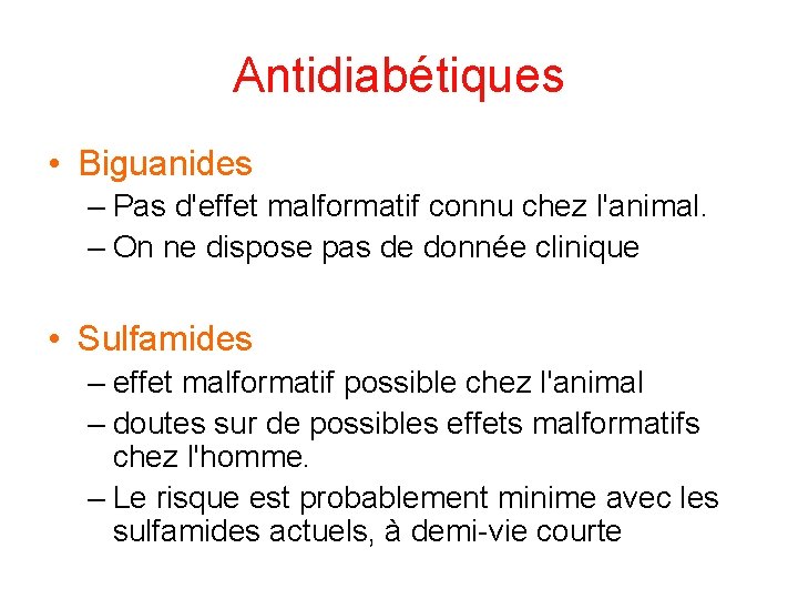 Antidiabétiques • Biguanides – Pas d'effet malformatif connu chez l'animal. – On ne dispose