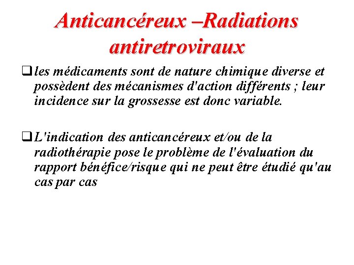 Anticancéreux –Radiations antiretroviraux q les médicaments sont de nature chimique diverse et possèdent des