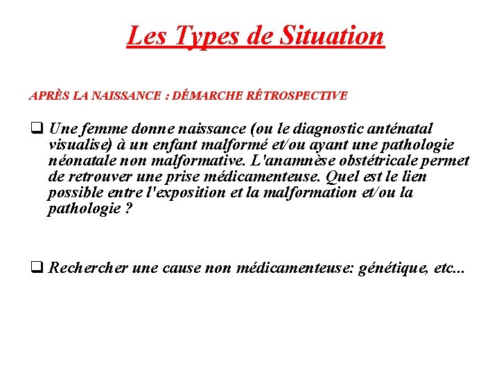 Les Types de Situation APRÈS LA NAISSANCE : DÉMARCHE RÉTROSPECTIVE q Une femme donne