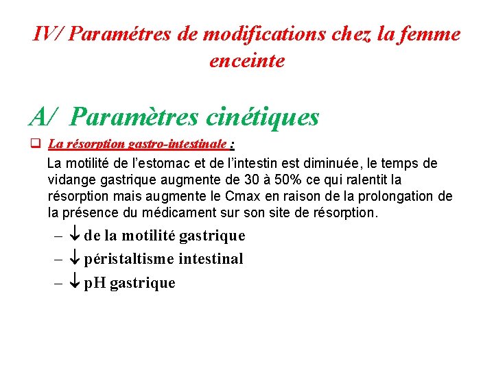 IV/ Paramétres de modifications chez la femme enceinte A/ Paramètres cinétiques q La résorption