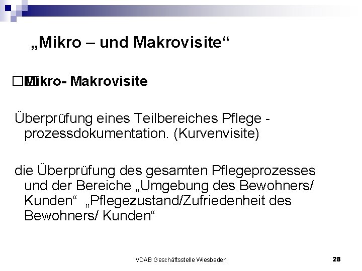 „Mikro – und Makrovisite“ �� Mikro- Makrovisite Überprüfung eines Teilbereiches Pflege prozessdokumentation. (Kurvenvisite) die