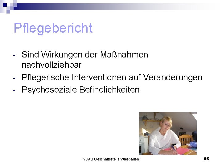 Pflegebericht - Sind Wirkungen der Maßnahmen nachvollziehbar Pflegerische Interventionen auf Veränderungen Psychosoziale Befindlichkeiten VDAB