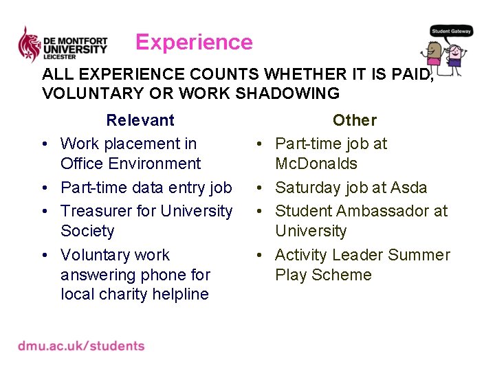 Experience ALL EXPERIENCE COUNTS WHETHER IT IS PAID, VOLUNTARY OR WORK SHADOWING • •