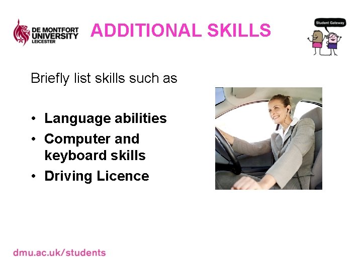 ADDITIONAL SKILLS Briefly list skills such as • Language abilities • Computer and keyboard