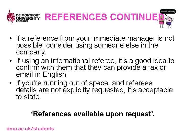 REFERENCES CONTINUED • If a reference from your immediate manager is not possible, consider