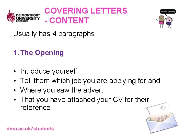 COVERING LETTERS - CONTENT Usually has 4 paragraphs 1. The Opening • • Introduce
