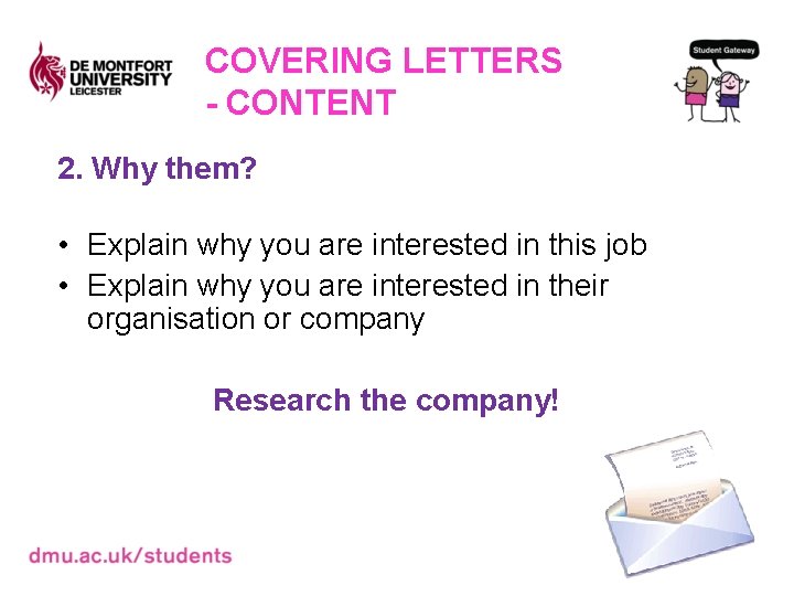 COVERING LETTERS - CONTENT 2. Why them? • Explain why you are interested in