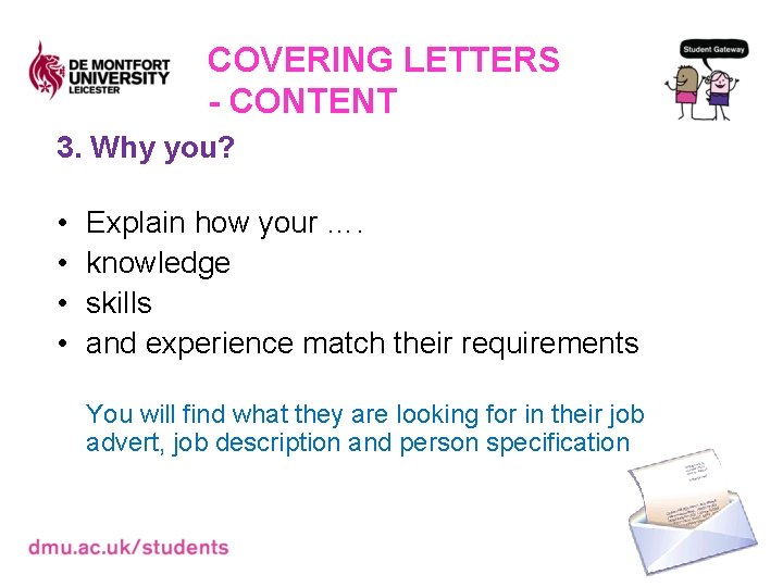 COVERING LETTERS - CONTENT 3. Why you? • • Explain how your …. knowledge