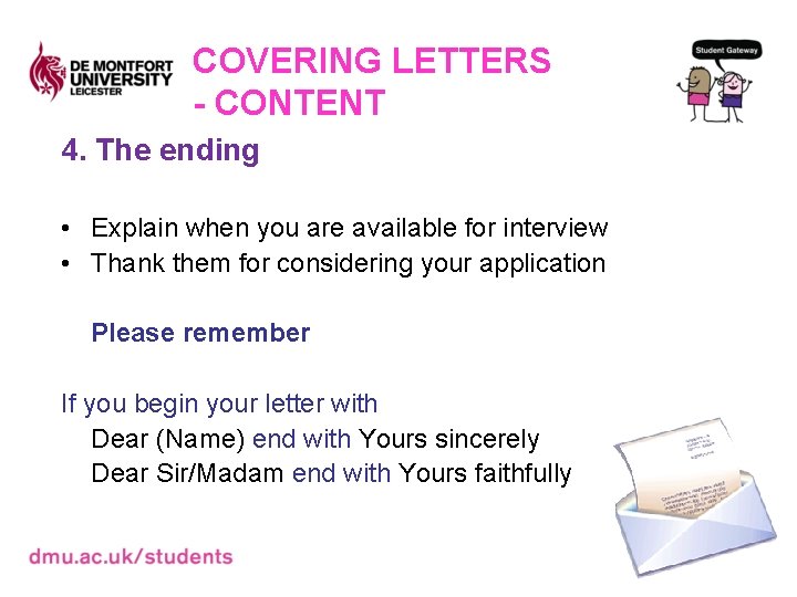 COVERING LETTERS - CONTENT 4. The ending • Explain when you are available for