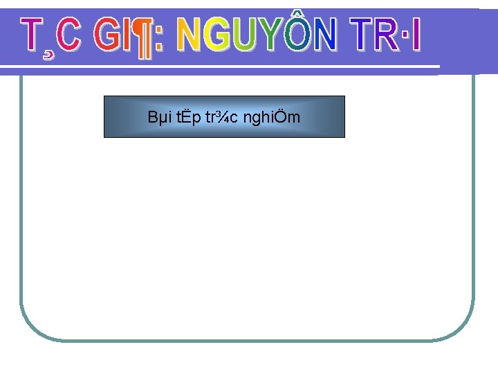 Bµi tËp tr¾c nghiÖm 