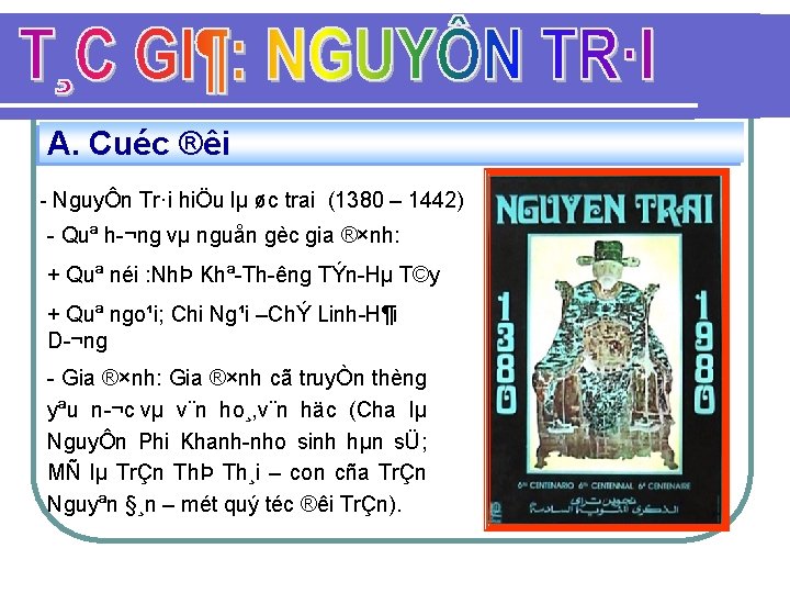 A. Cuéc ®êi NguyÔn Tr·i hiÖu lµ øc trai (1380 – 1442) Quª h