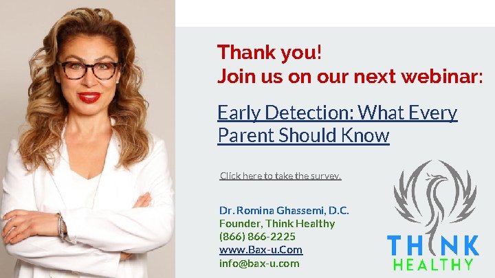 Thank you! Join us on our next webinar: Early Detection: What Every Parent Should