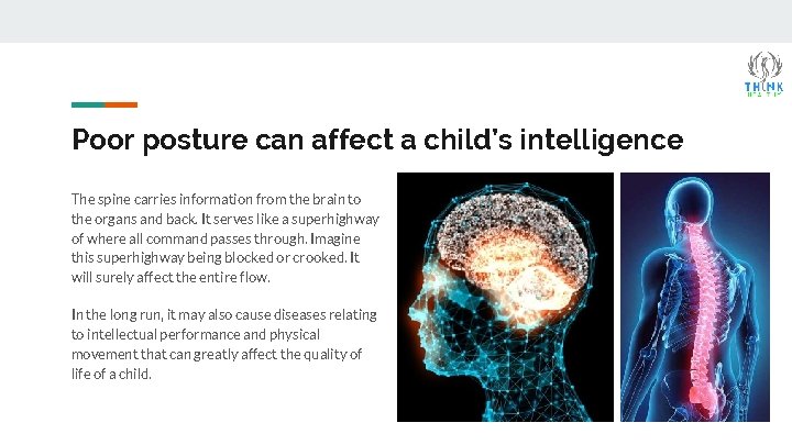 Poor posture can affect a child’s intelligence The spine carries information from the brain