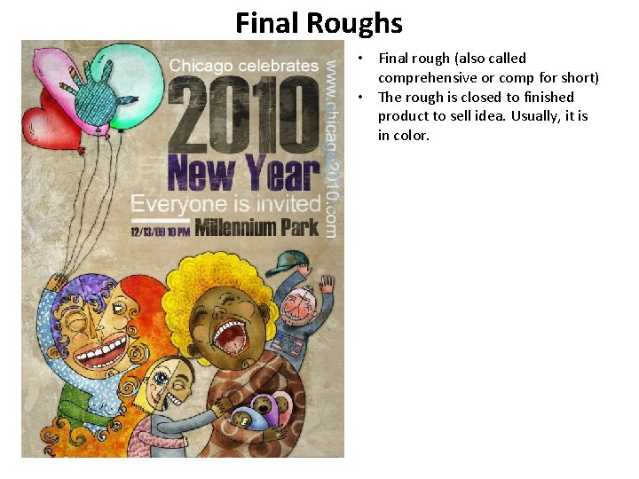 Final Roughs • Final rough (also called comprehensive or comp for short) • The