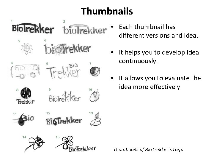 Thumbnails • Each thumbnail has different versions and idea. • It helps you to