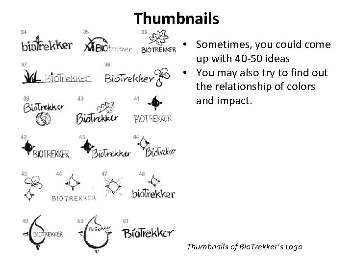 Thumbnails • Sometimes, you could come up with 40 -50 ideas • You may