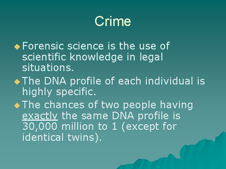 Crime u Forensic science is the use of scientific knowledge in legal situations. u