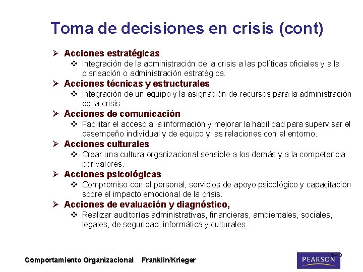  Toma de decisiones en crisis (cont) Ø Acciones estratégicas v Integración de la