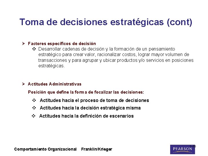 Toma de decisiones estratégicas (cont) Ø Factores específicos de decisión v Desarrollar cadenas de