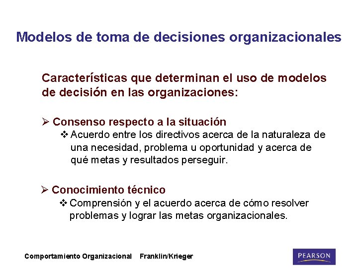 Modelos de toma de decisiones organizacionales Características que determinan el uso de modelos de