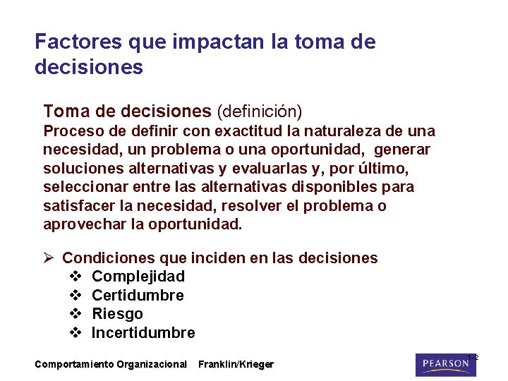 Factores que impactan la toma de decisiones Toma de decisiones (definición) Proceso de definir